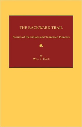 The Backward Trail: Stories of the Indians and Tennessee Pioneers