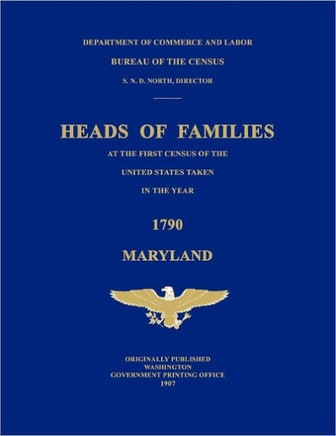 Heads of Families at the First Census of the United States Taken in the Year 1790: Maryland
