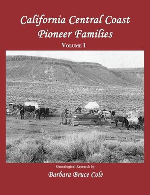 California Central Coast Pioneer Families. Volume I