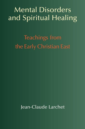 Mental Disorders and Spiritual Healing: Teachings from the Early Christian East