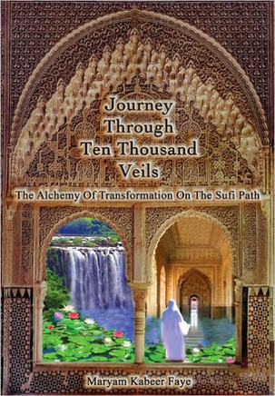 Journey Through Ten Thousand Veils: The Alchemy of Transformation on the Sufi Path