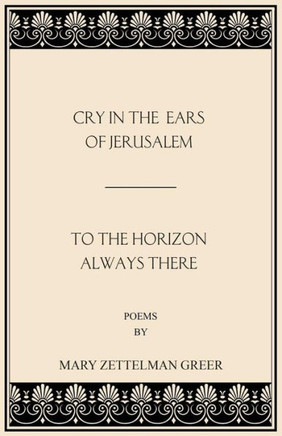 Cry in the Ears of Jerusalem and To the Horizon Always There