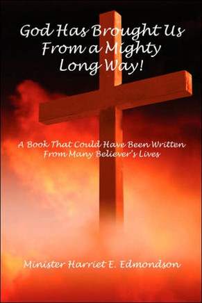 God Has Brought Us from a Mighty Long Way!