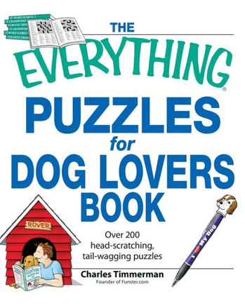 The Everything Puzzles for Dog Lovers Book: Over 200 Head-Scratching, Tail-Wagging Puzzles