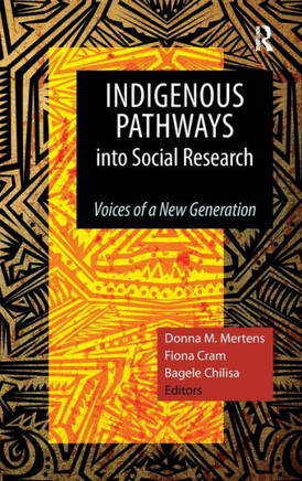 Indigenous Pathways Into Social Research: Voices of a New Generation