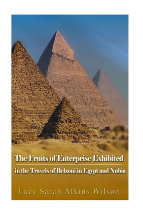 The Fruits Of Enterprise Exhibited In The Travels Of Belzoni In Egypt And Nubia