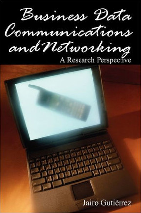 Business Data Communications and Networking: A Research Perspective