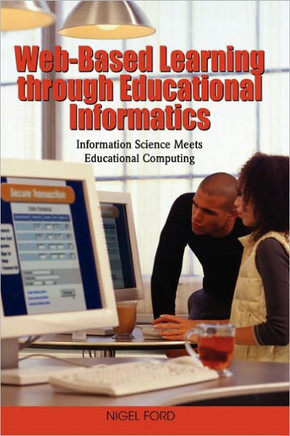 Web-Based Learning through Educational Informatics: Information Science Meets Educational Computing