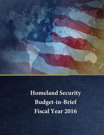 Homeland Security - Budget In Brief: Fiscal Year 2016