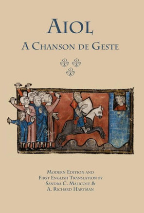 Aiol: A Chanson de Geste. Modern Edition and First English Translation