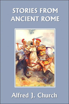 Stories from Ancient Rome (Yesterday's Classics) Stories from Ancient Rome (Yesterday's Classics)