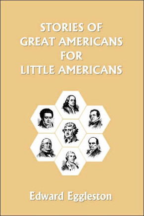 Stories of Great Americans for Little Americans (Yesterday's Classics)