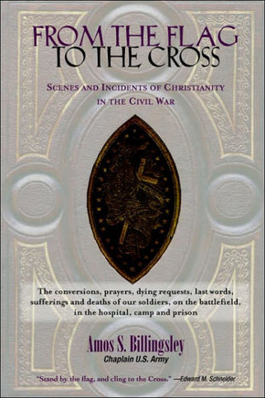 From the Flag to the Cross: Scenes and Incidents of Christianity in the Civil War