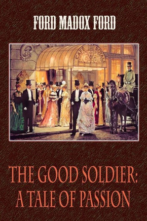 The Good Soldier : A Tale Of Passion