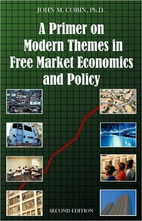 A Primer on Modern Themes in Free Market Economics and Policy: Second Edition