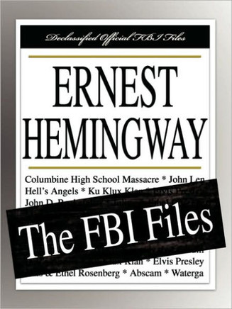 Ernest Hemingway: The FBI Files