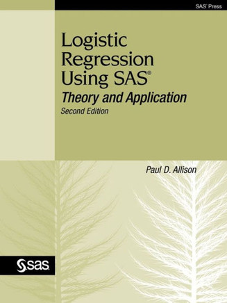 Logistic Regression Using SAS: Theory and Application