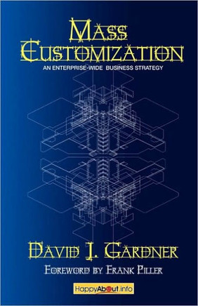 Mass Customization: How Build to Order, Assemble to Order, Configure to Order, Make to Order, and Engineer to Order Manufacturers Increase