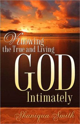 Knowing the True and Living God Intimately