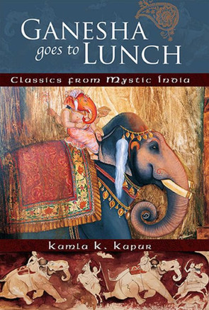 Ganesha Goes to Lunch: Classics from Mystic India