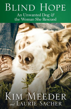 Blind Hope: An Unwanted Dog & the Woman She Rescued