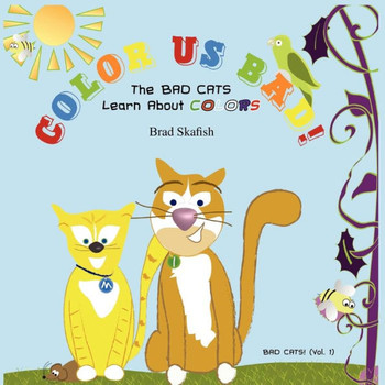 COLOR US BAD! The Bad Cats Learn About Colors
