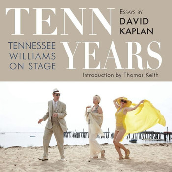 Tenn Years: Tennessee Williams on Stage