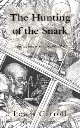 The Hunting Of The Snark : An Agony In Eight Fits The Hunting Of The Snark : An Agony In Eight Fits