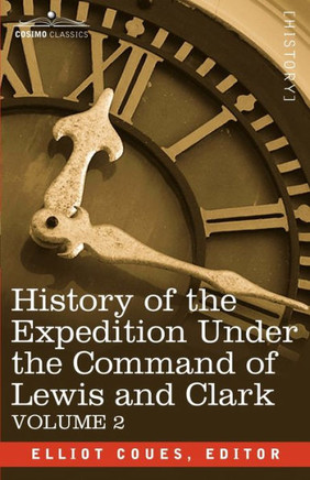 History of the Expedition Under the Command of Lewis and Clark, Vol.2