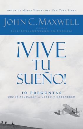 ?Vive Tu Sue?o!: 10 Preguntas Que Te Ayudar?n a Verlo Y Obtenerlo