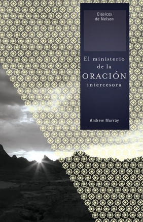 El Ministerio de la Oraci?n Intercesora = The Ministry of Intercessory Prayer