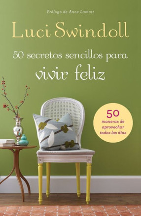 50 Secretos sencillos para vivir feliz = 50 Simple Secrets to a Happy Life