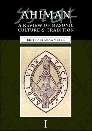 Ahiman: A Review of Masonic Culture and Tradition, Volume 1