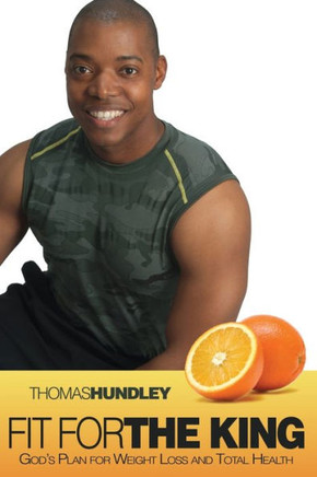 Fit for the King: God's Plan for Weight Loss and Total Health
