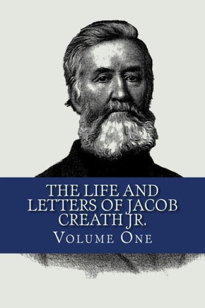 The Life And Letters Of Jacob Creath Jr.: Volume One: The Autobiograpy