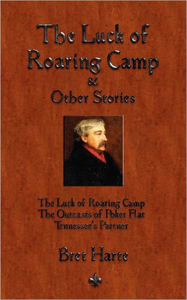 The Luck of Roaring Camp and Other Short Stories
