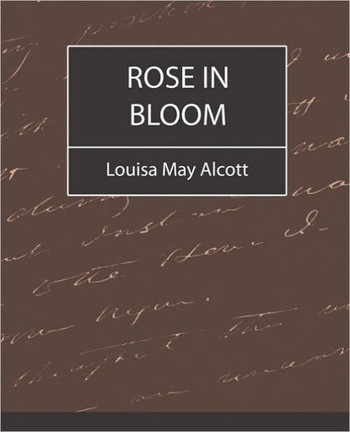Rose in Bloom - Louisa May Alcott
