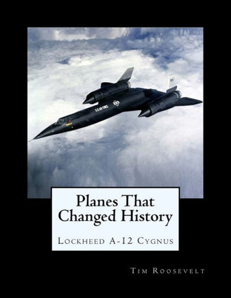 Planes That Changed History - Lockheed A-12 Cygnus