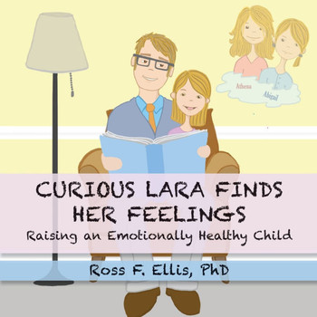 Curious Lara Finds Her Feelings: Raising an Emotionally Healthy Child