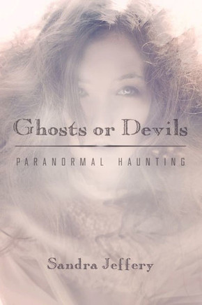 Ghosts or Devils: Paranormal Haunting