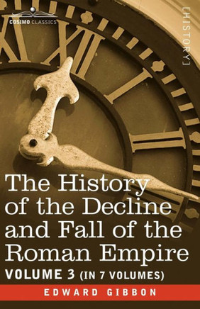 The History of the Decline and Fall of the Roman Empire, Vol. III