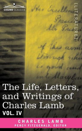 The Life, Letters, and Writings of Charles Lamb, in Six Volumes: Vol. IV