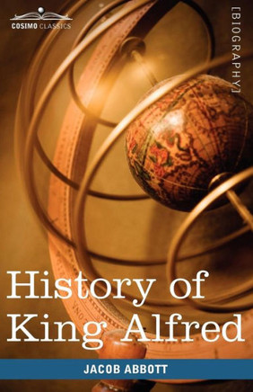 History of King Alfred of England: Makers of History