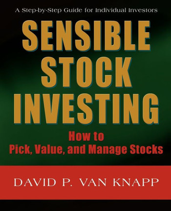 Sensible Stock Investing: How to Pick, Value, and Manage Stocks
