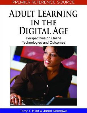 Adult Learning in the Digital Age: Perspectives on Online Technologies and Outcomes