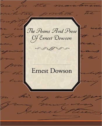 The Poems and Prose of Ernest Dowson