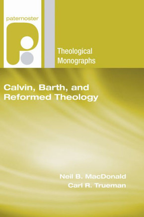 Calvin, Barth, and Reformed Theology
