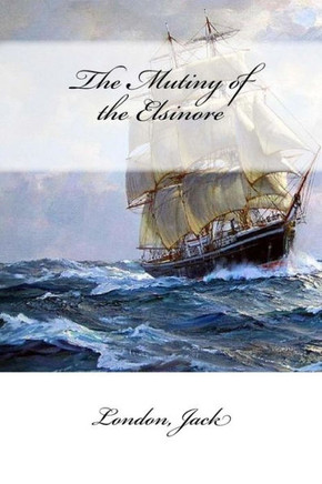 The Mutiny Of The Elsinore