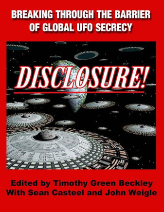 Disclosure! Breaking Through The Barrier of Global UFO Secrecy