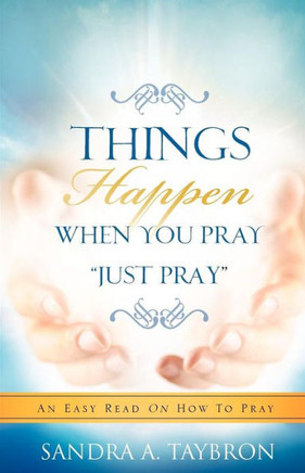 THINGS HAPPEN WHEN YOU PRAY ""Just Pray""